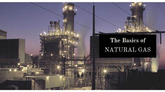 The Basics of Natural Gas
