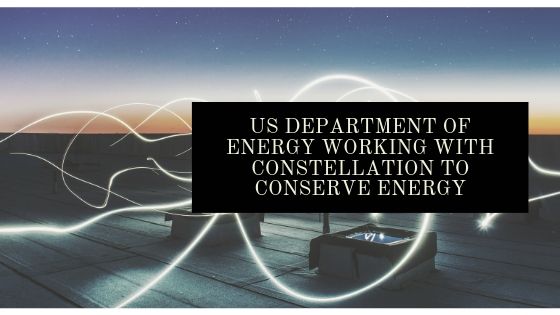 US Department of Energy Working with Constellation to Conserve Energy